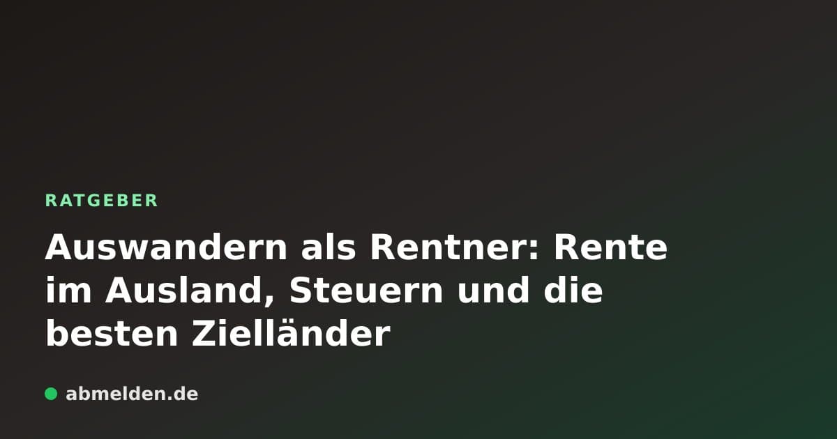 Auswandern als Rentner: Rente im Ausland, Steuern und die besten Zielländer