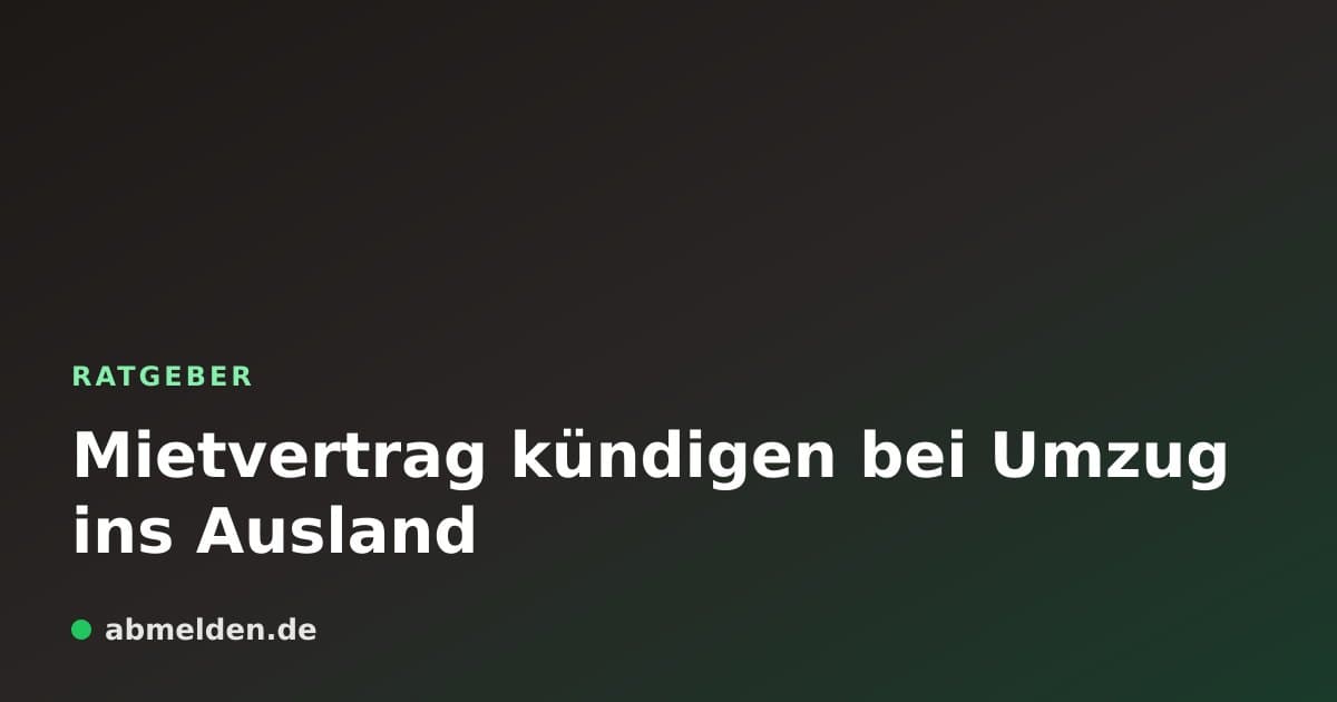 Mietvertrag kündigen bei Umzug ins Ausland
