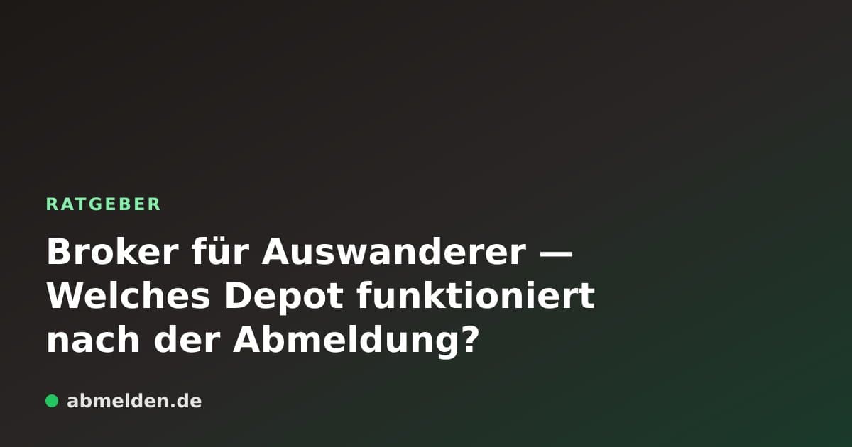 Broker für Auswanderer — Welches Depot funktioniert nach der Abmeldung?
