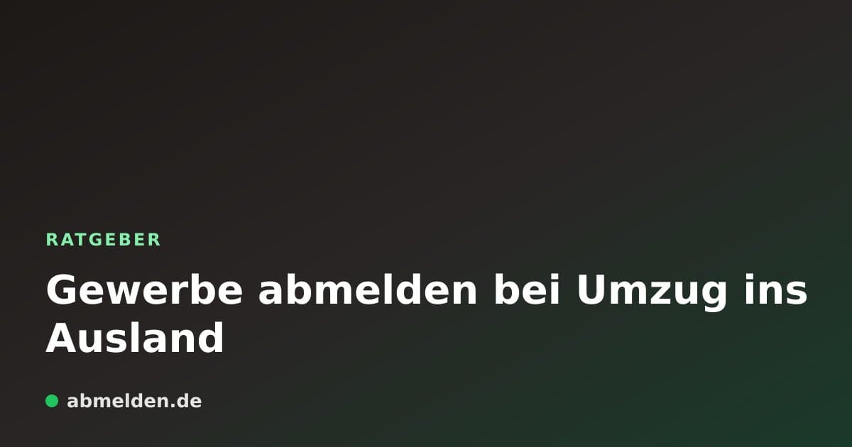 Gewerbe abmelden bei Umzug ins Ausland